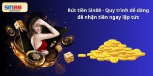 Rút tiền Sin88 - Quy trình dễ dàng để nhận tiền ngay lập tức