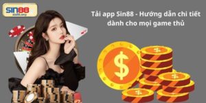 Tải app Sin88 - Hướng dẫn chi tiết dành cho mọi game thủ